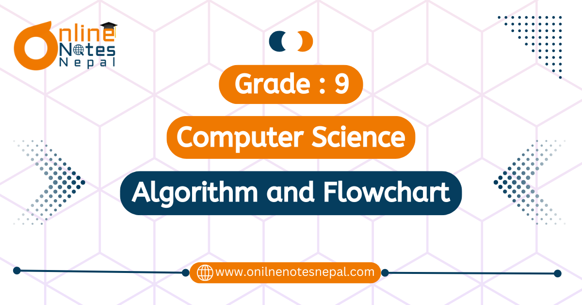 Unit 11: Algorithm and Flowchart in Grade 9, Reference Note